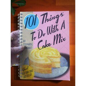 101 Things To Do With a Cake Mix – 2002 First Edition Spiral Cookbook – Stephani